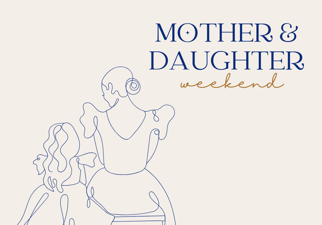 Mother & Daughter Weekend