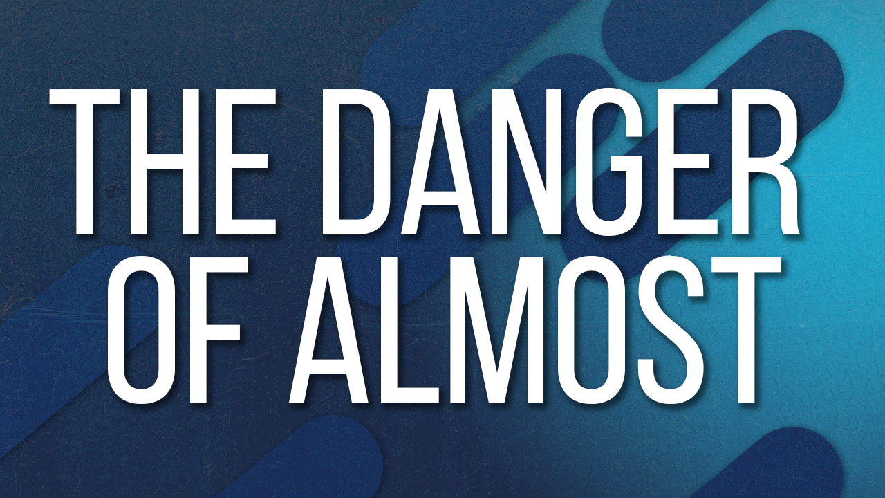 The Danger of Almost
